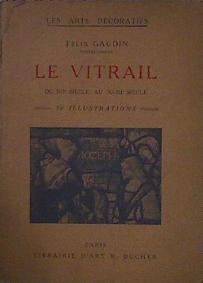 Le Vitrail. Du XII Siécle Au XVIII Siécle | 58815 | Gaudin Félix