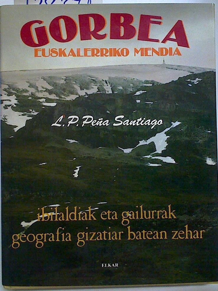 Gorbea Euskalerriko Mendia  Ibilaldiak eta gailurrak geografia gizatiar batean zahar + Mapa desplega | 128371 | Luis Pedro Peña Santiago