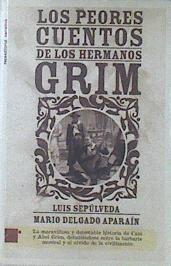 Los peores cuentos de los hermanos Grim | 119522 | Delgado Aparaín, Mario/Sepúlveda Calfucura, Luis