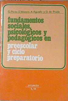 Fundamentos Sociales, Psicológicos Y Pedagógicos En Preescolar Y Ciclo Preparatorio | 65157 | Pérez /Velasco /Aguado /De Pra