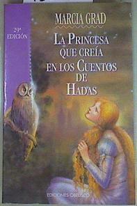 La princesa que creía en cuentos de hadas | 132066 | Grad, Marcia