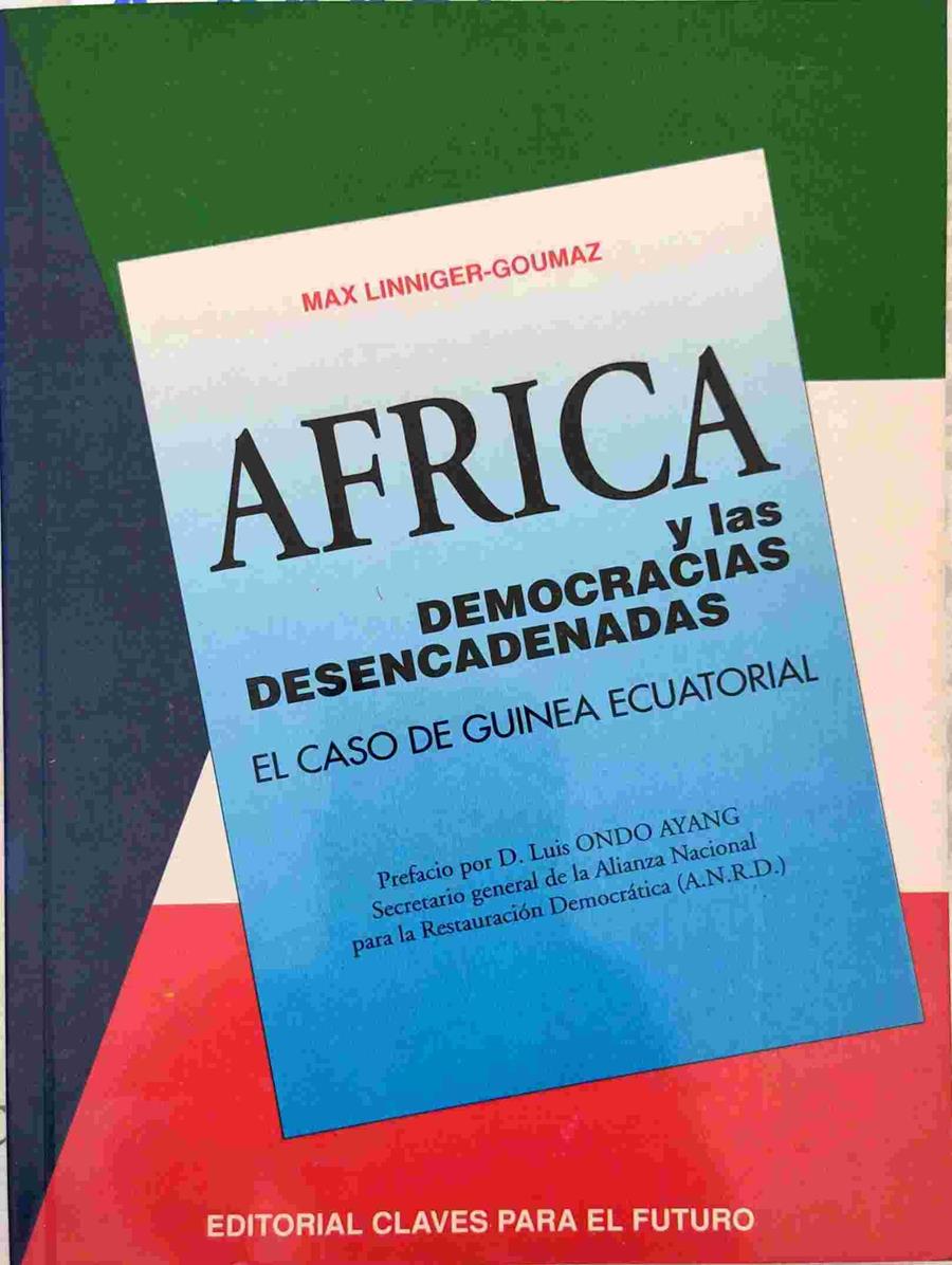 Africa y las democracias desencadenadas. El caso de Guinea Ecuatorial | 138886 | Liniger-Goumaz, Max/Luis Ondo Ayang ( Prefacio)