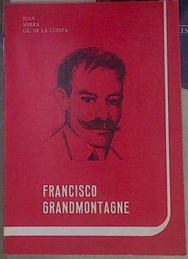 Francisco Grandmontagne: (un entorno olvidado del 98) | 154927 | Sierra Gil, Juan