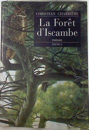 La forêt d'Iscambe | 74277 | Charrière, Christian