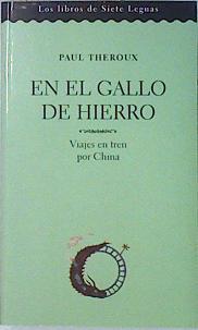 En el gallo de hierro viajes en tren por China | 78694 | Theroux, Paul