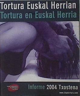 Tortura en Euskal Herria. Informe 2004 Tortura Euskal Herrian | 145700 | VVAA