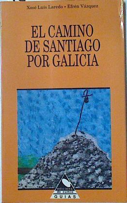 eL Camino de Santiago por Galicia | 125572 | Laredo Verdejo, Xosé Luís/Vázquez, Efrén