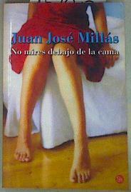 No mires debajo de la cama | 157917 | Millás, Juan José