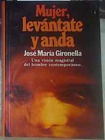 Mujer, levántate y anda | 155277 | Gironella, José María