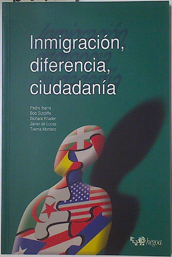 Inmigración, diferencia, ciudadanía | 128466 | Ibarra, Pedro/Sutcliffe, Bob/Khader, Bichara/De Lucas, Javier/Montero, Txema