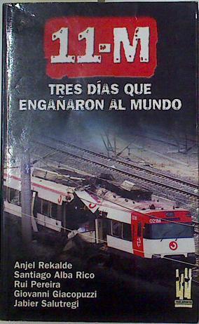 11-M: diez días que engañaron al mundo | 128376 | Santiago Alba Rico, Anjel Rekalde/Rui pereira