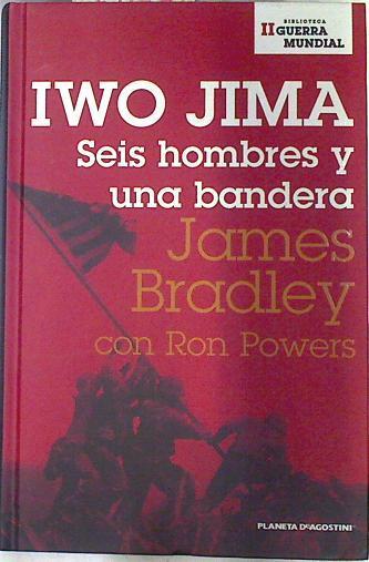 Iwo Jima.  Seis hombres y una bandera | 73642 | Bradley, James/Powers, Ron