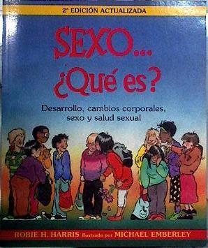 Sexo-- qué es? Desarrollo, cambios corporales, sexo y salud sexual | 144631 | Harris, Robie H.