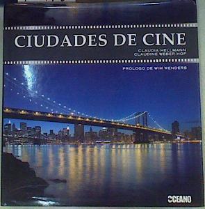 Ciudades de cine. Las 18 urbes más conocidas del mundo del celuloide | 158478 | Weber-Hof, Claudine/Hellmann, Claudia/Prologo Wim Wenders/Traducción Antonio Francisco Rodríguez