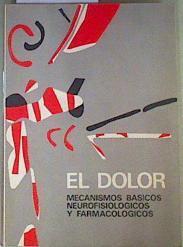 El Dolor: Mecanismos básicos neurofisiológicos y farmacológicos | 161483 | WWAA