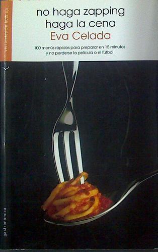 No haga zapping, haga la cena | 117992 | Celada Rodríguez, Eva