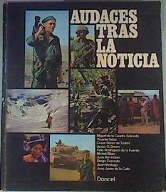 Audaces tras la noticia | 82002 | Miguel de la Cuadra Salcedo, José Javier de la Calle ( Autor-Coordinador)/Cesar Perez de Tudela, Vicente Talon/Felix Rodriguez de la Fuente, Jesus G. Green/Juan Van-Halen, Michel Bibin/Juan Verdugo, Diego Carcedo