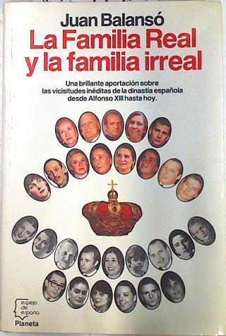 La familia Real y la familia irreal | 72919 | Balansó, Juan