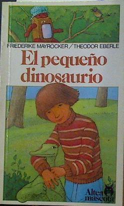 El pequeño dinosaurio | 118673 | Mayroecker, Friederike/Eberle, Theodor