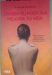 Cambia tu Postura Mejora tu Vida | 160332 | Richard Brennan