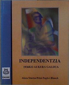 Independentzia: 1936 ko aukera galdua | 84432 | Pelai Pages i Blanch, Alizia Stürtze Mendia