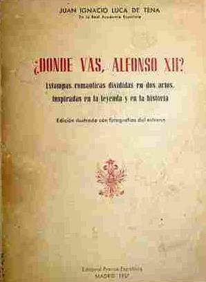 ¿Dónde Vas, Alfonso XII? | 40771 | Luca De Tena, Juán Ignacio