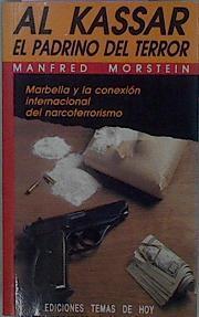 Al Kassar El Padrino Del Terror. Marbella Y La Conexión Internacional Del Narcoterrorismo | 52309 | Morstein, Manfred