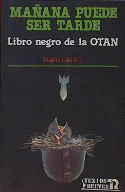 Mañana puede ser tarde. El libro negro de la OTAN | 144857 | Río, Emilio del