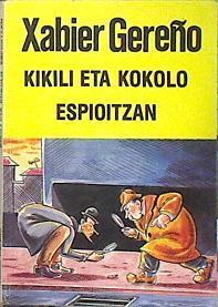 Kikili eta kokolo espioitzan | 139854 | Gereño, Xabier