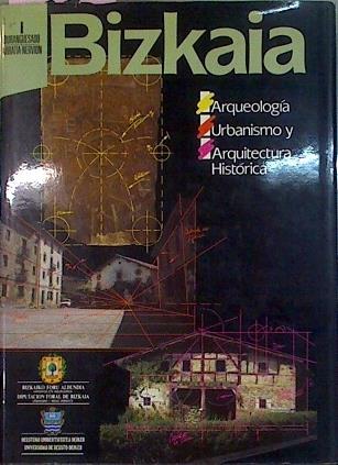 Bizkaia I Duranguesado/ Arratia-Nervión . Arqueología, urbanismo y arquitectura histórica | 58036 | Barrio Loza J.A. (Coord)