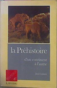 La Préhistoire D`un Continent À L´autre | 59009 | Guilaine Jean