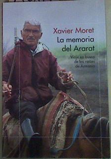 La memoria del Ararat : viaje en busca de las raíces de Armenia | 157813 | Moret, Xavier (1952-)