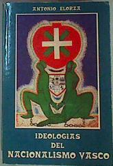 Ideologías del nacionalismo vasco 1876 - 1937 De los euskaros a Jagi Jagi | 139242 | Elorza, Antonio