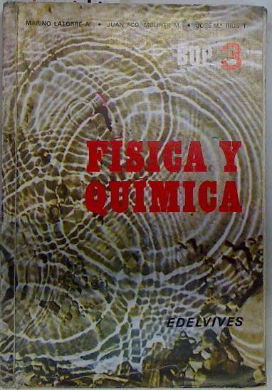 Física y química: 3 BUP | 86905 | Latorre Ariño, Marino/Moliner M., Juan Francisco/Ríus T., José María