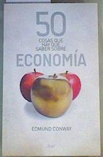 50 cosas que hay que saber sobre economía | 166536 | Conway, Edmund