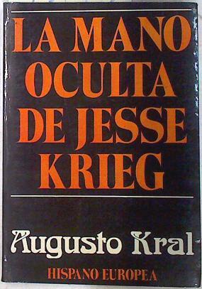 La mano oculta de Jesse Krieg | 72002 | Kral, Augusto