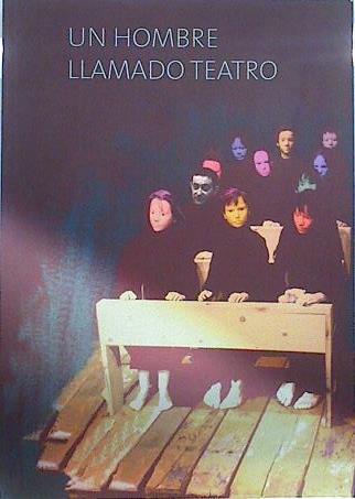 Un Hombre llamado Teatro | 137665 | Luis Miguel García, Victor M Diez/Coordinadores