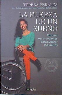 La fuerza de un sueño : entrena tus emociones para superar los límites | 136391 | Perales Fernández, María Teresa (1975- )