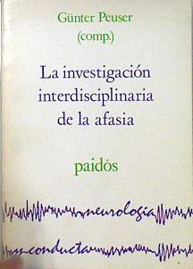 La investigación interdisciplinaria de la afasia | 136593 | Peuser, Gènter