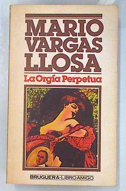 La orgía perpetua | 99178 | Vargas Llosa, Mario