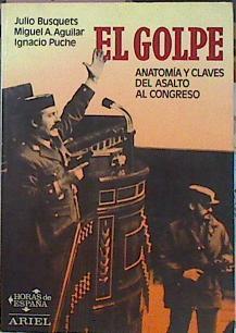 El Golpe Anatomía Y Claves Del Asalto Al Congreso | 43288 | Julio Busquets / Aguilar / Puche/Ignacio Puche/Miguel Angel Aguilar