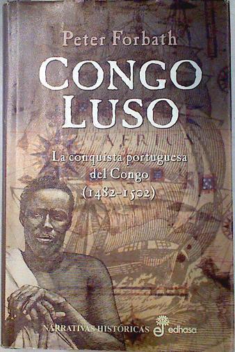 Congo Luso: la conquista portuguesa del Congo (1482-1502) | 71668 | Forbath, Peter