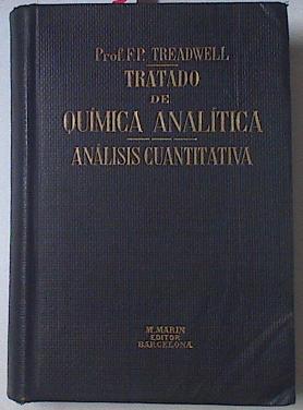 Tratado De Química Analítica. Tomo II: Análisis Cuantitativa | 67389 | Treadwell F P