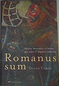 Romanus sum: Valerio Metronio, el héroe que salvó el imperio romano | 161430 | Cervo, Guido