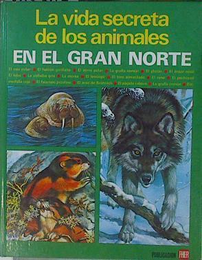 La Vida secreta de los animales en el Gran Norte | 108880 | Cuisin, Michel