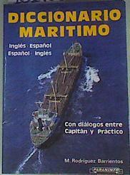 Diccionario Marítimo Inglés-Español Español-Inglés . Con diálogo entre capitán y práctico | 161700 | Rodríguez Barrientos, Manuel