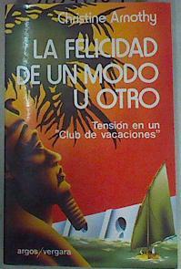 La Felicidad de un modo u otro | 157609 | Arnothy, Christine