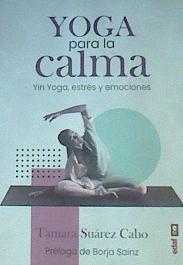 Yoga para la calma  Yin yoga estrés y emociones | 161578 | Tamara Suárez Cabo