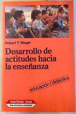 Desarrollo de actitudes hacia la enseñanza | 134192 | Mager, Robert Frank