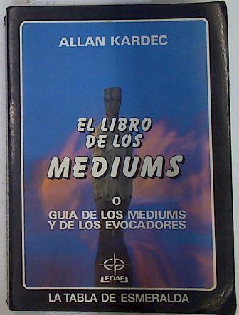 El libro de los médiums o guía de los mediums y de los evocadores | 131723 | Kardec, Allan